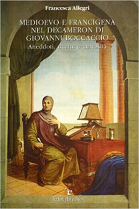 9788889159439-Medioevo e Francigena nel Decamerone di Giovanni Boccaccio. Aneddoti, ricette, c
